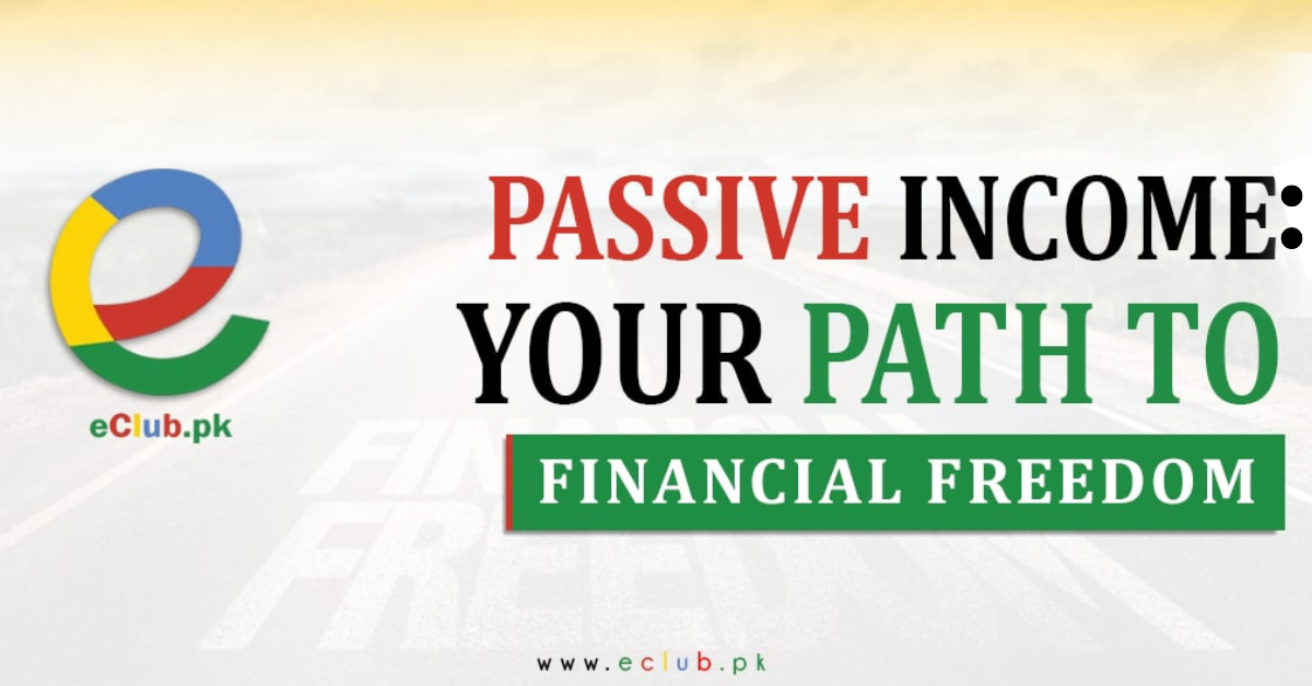 Eclub.pk-passive-income-your-path-to-financial-freedom-featured-image
