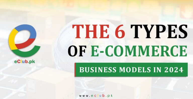 eclubpk-The-6-Types-Of-E-Commerce-Business-Models-in-2024-featured-image